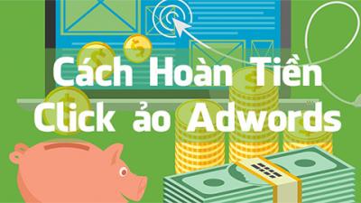 Cách đòi hoàn tiền khi bị click ảo adwords